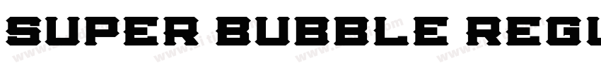 Super Bubble Regula字体转换 Super Bubble Regula字体转换